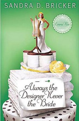 Always the Designer, Never the Bride - eBook  -     By: Sandra D. Bricker
