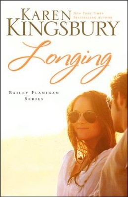 Longing, Bailey Flanigan Series #3   -     By: Karen Kingsbury
