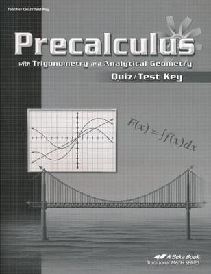 Abeka Precalculus with Trigonometry and Analytical Geometry Quiz/Test Key  - 