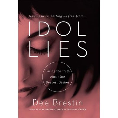 Idol Lies: Facing the Truth About Our Deepest Desires - 10 Lessons on DVD  -     By: Dee Brestin
