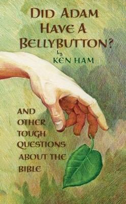 Did Adam Have a Bellybutton?: And Other Tough Questions About the Bible - eBook  -     By: Ken Ham
