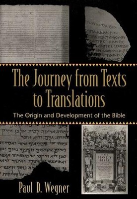 The Journey from Texts to Translations  -     By: Paul D. Wegner

