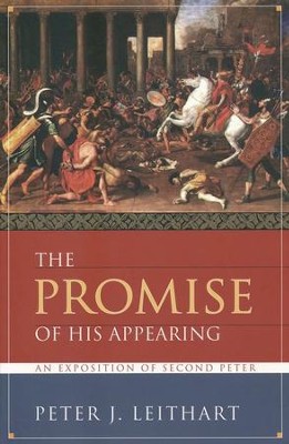 The Promise of His Appearing: An Exposition of Second Peter  -     By: Peter J. Leithart
