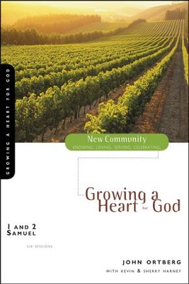 1 & 2 Samuel: Growing a Heart for God   -     By: John Ortberg, Kevin G. Harney, Sherry Harney
