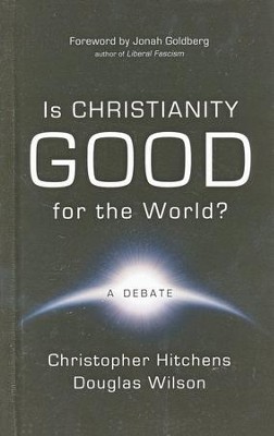 Is Christianity Good for the World?  -     By: Christopher Hitchens, Douglas Wilson
