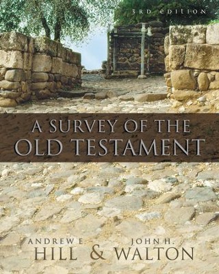 A Survey of the Old Testament, Expanded and Redesigned  -     By: Andrew E. Hill, John H. Walton
