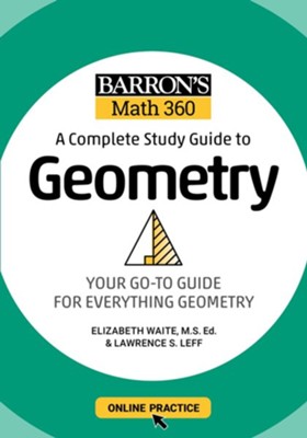Barron's Math 360: A Complete Study Guide to Geometry with Online Practice  -     By: Lawrence S. Leff & Elizabeth Waite
