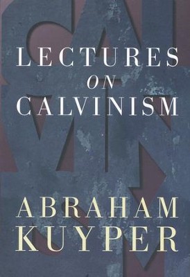 Lectures on Calvinism [Paperback]   -     By: Abraham Kuyper
