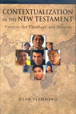 Contextualization in the New Testament: Patterns for Theology and Mission  -     By: Dean Flemming

