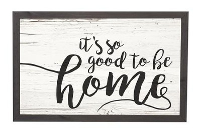 Download It S So Good To Be Home Framed Decor Christianbook Com