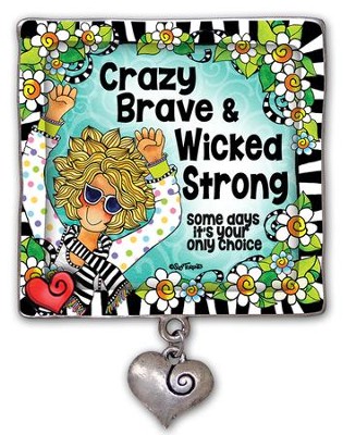 Crazy Brave & Wicked Strong Magnet: Suzy Toronto ...