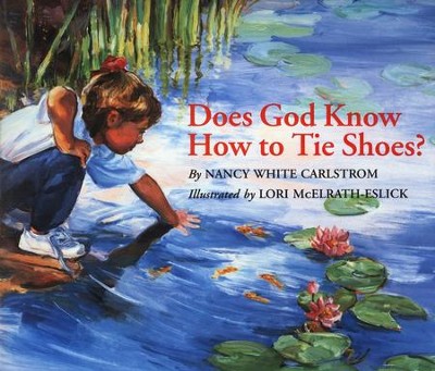 Does God Know How to Tie Shoes? Softcover   -     By: Nancy White Carlstrom    Illustrated By: Lori McElrath-Eslick