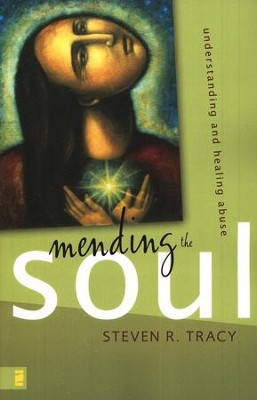 Mending the Soul: Understanding and Healing Abuse   -     By: Steven R. Tracy
