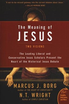 The Meaning of Jesus: Two Visions   -     By: Marcus J. Borg, N.T. Wright
