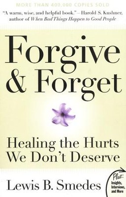 Forgive & Forget: Healing the Hurts We Don't Deserve   -     By: Lewis B. Smedes
