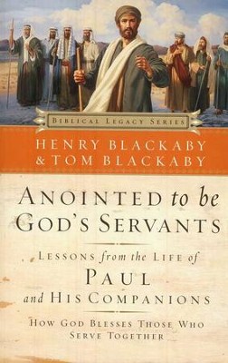 Anointed to Be God's Servants: Lessons from the Life of Paul and His Companions, softcover  -     By: Henry T. Blackaby, Tom Blackaby

