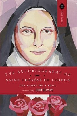 Autobiography of Saint Therese Lisieux: The Story Of Soul  -     By: John Beevers
