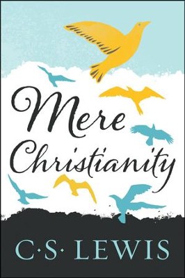 Mere Christianity  -     By: C.S. Lewis
