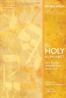 This Holy Alphabet: Lyric Poems Adapted from Psalm 119 - eBook  -     By: Margaret B. Ingraham
