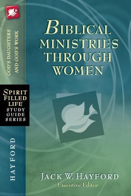 Biblical Ministries Through Women: God's Daughters and God's Work - eBook  -     By: Jack Hayford
