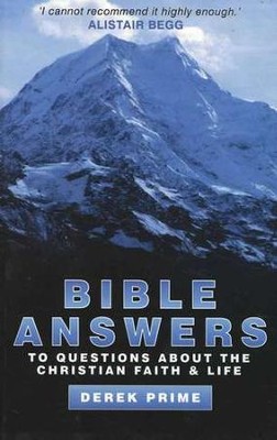 Bible Answers: To Questions About the Christian Faith & Life  -     By: Derek Prime
