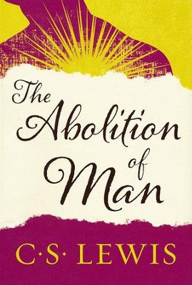 The Abolition of Man   -     By: C.S. Lewis
