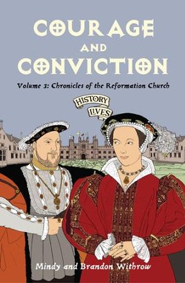 Courage and Conviction: Volume 3: Chronicles of the Reformation Church - eBook  -     By: Brandon Withrow, Mindy Withrow
