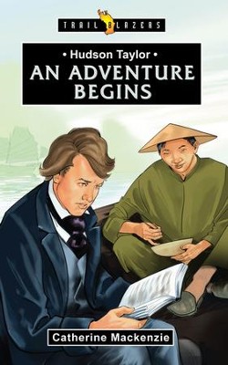 Hudson Taylor: An Adventure Begins - eBook  -     By: Catherine Mackenzie
