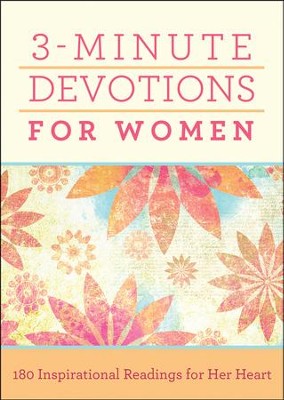 3-Minute Devotions for Women: 180 Inspirational Readings for Her Heart  - 