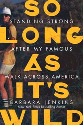 So Long as It's Wild: Standing Strong After My Famous Walk Across America  -     By: Barbara Jenkins
