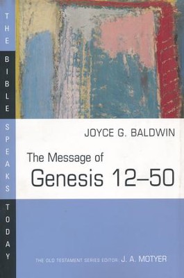 The Message of Genesis 12-50: The Bible Speaks Today [BST]   -     Edited By: J.A. Motyer
    By: Joyce G. Baldwin
