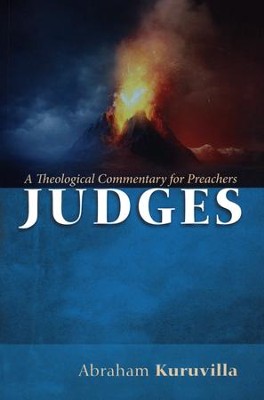 Judges: A Theological Commentary for Preachers  -     By: Abraham Kuruvilla
