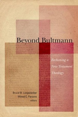Beyond Bultmann: Reckoning a New Testament Theology  -     By: Bruce W. Longenecker
