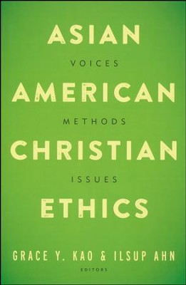 Asian American Christian Ethics: Voices, Methods, Issues  -     By: Grace Y. Kao
