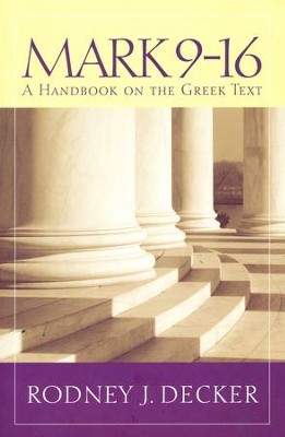 Mark 9-16: A Handbook on the Greek Text   -     By: Rodney Decker
