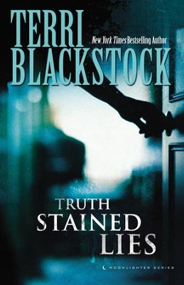 Truth-Stained Lies, Moonlighter Series #1 -eBook   -     By: Terri Blackstock
