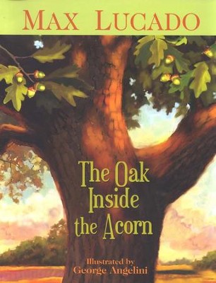 The Oak Inside the Acorn  -     By: Max Lucado, George Angelini
