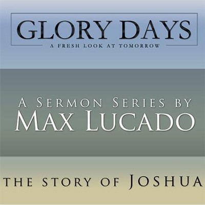 Inherit Your Inheritance Glory Days Sermon Series Download Max Lucado Christianbook Com