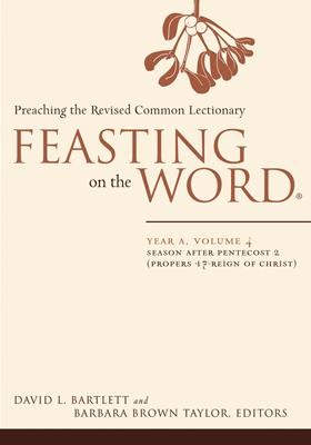 Feasting on the Word: Year A, Volume 4: Season after Pentecost 2 (Propers 17-Reign of Christ) - eBook  -     Edited By: Barbara Brown Taylor
    By: David L. Bartlett
