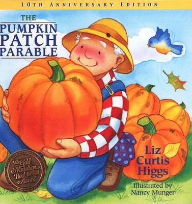 The Pumpkin Patch Parable, 10th Anniversary Edition: The  Parable Series #1  -     By: Liz Curtis Higgs
