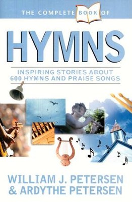 The Complete Book of Hymns  -     By: William J. Petersen, Ardythe Petersen
