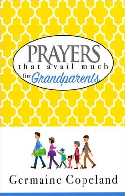 Prayers That Avail Much For Grandparents: Germaine Copeland 