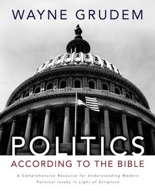 Politics - According to the Bible: A Comprehensive Resource for Understanding Modern Political Issues in Light of Scripture - eBook  -     By: Wayne Grudem
