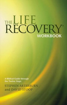 The Life Recovery Workbook: A Biblical Guide Through the 12 Steps  -     By: Stephen Arterburn, David Stoop
