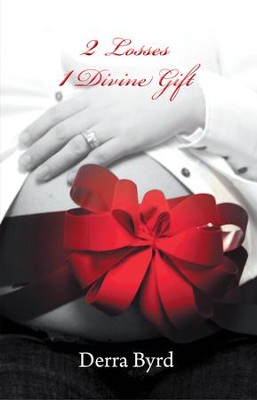 2 Losses 1 Divine Gift - eBook  -     By: Derra Byrd
