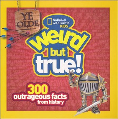 Ye Olde Weird but True: 300 Outrageous Facts from History: National  Geographic: 9781426313820 