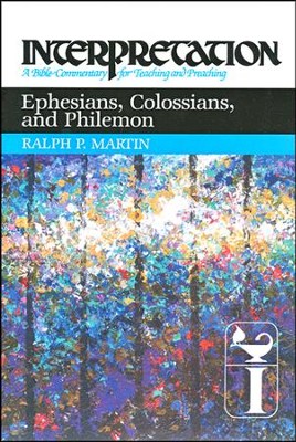 Ephesians, Colossians, and Philemon: Interpretation: A Bible Commentary for Teaching and Preaching (Hardcover)  -     By: Ralph P. Martin
