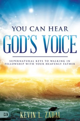 You Can Hear God's Voice: Supernatural Keys to Walking in Fellowship with Your Heavenly Father  -     By: Kevin Zadai
