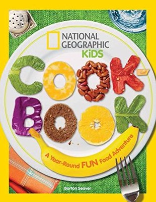 National Geographic Kids Cookbook: A Year-Round Fun Food Adventure  -     By: Barton Seaver
