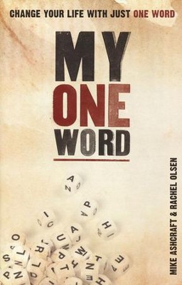 My One Word: Change Your Life with Just One Word   -     By: Michael W. Ashcraft, Rachel Olsen
